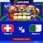 Soi kèo Thụy Sĩ vs Algeria 10h00 ngày 03/7/2026 – World Cup 2026